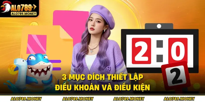3 mục đích thiết lập điều khoản và điều kiện 3 mục đích thiết lập điều khoản và điều kiện