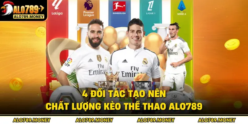 4 đối tác tạo nên chất lượng kèo thể thao ALO789