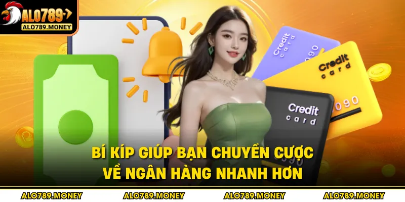 Bí kíp giúp bạn chuyển cược về ngân hàng nhanh hơn Bí kíp giúp bạn chuyển cược về ngân hàng nhanh hơn