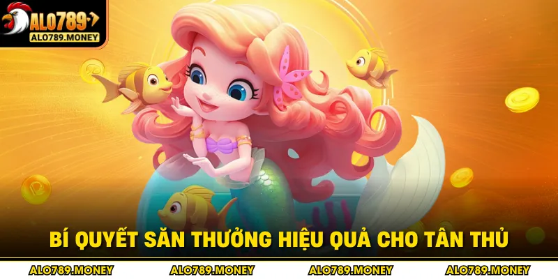 Bí quyết săn thưởng hiệu quả cho tân thủ Bí quyết săn thưởng hiệu quả cho tân thủ