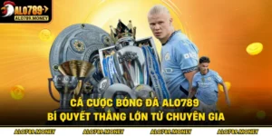 Cá Cược Bóng Đá ALO789 - Bí Quyết Thắng Lớn Từ Chuyên Gia