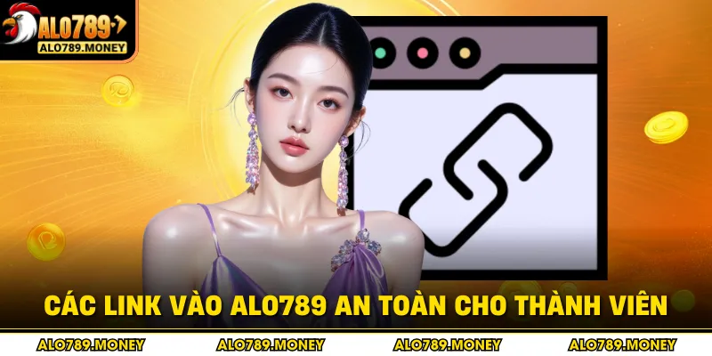 Các link vào ALO789 an toàn cho thành viên Các link vào ALO789 an toàn cho thành viên