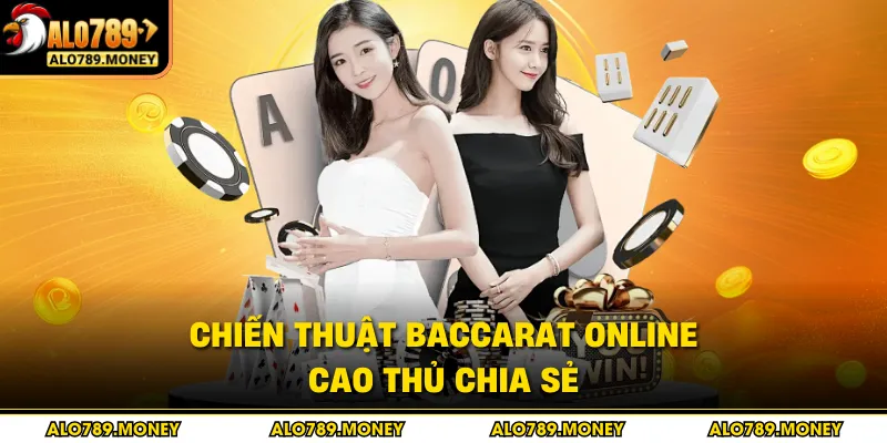 Chiến thuật Baccarat online cao thủ chia sẻ Chiến thuật Baccarat online cao thủ chia sẻ