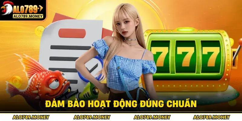 Đảm bảo hoạt động đúng chuẩn Đảm bảo hoạt động đúng chuẩn