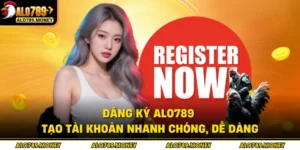 Đăng Ký ALO789 - Tạo Tài Khoản Nhanh Chóng, Dễ Dàng
