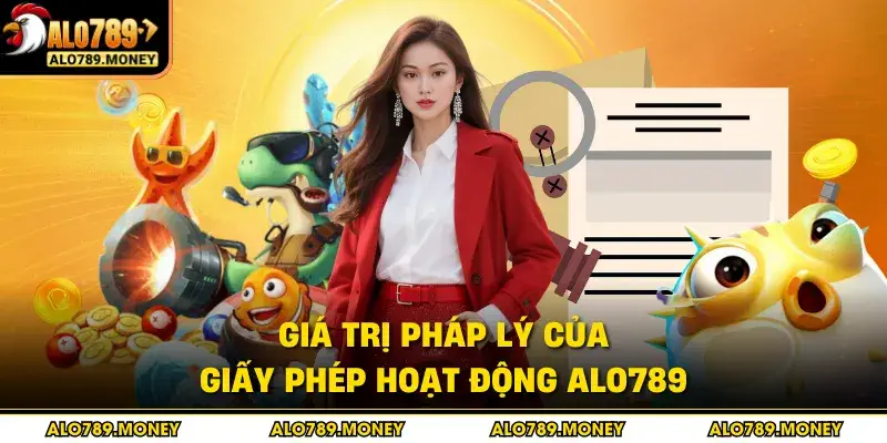 Giá trị pháp lý của giấy phép hoạt động ALO789 Giá trị pháp lý của giấy phép hoạt động ALO789
