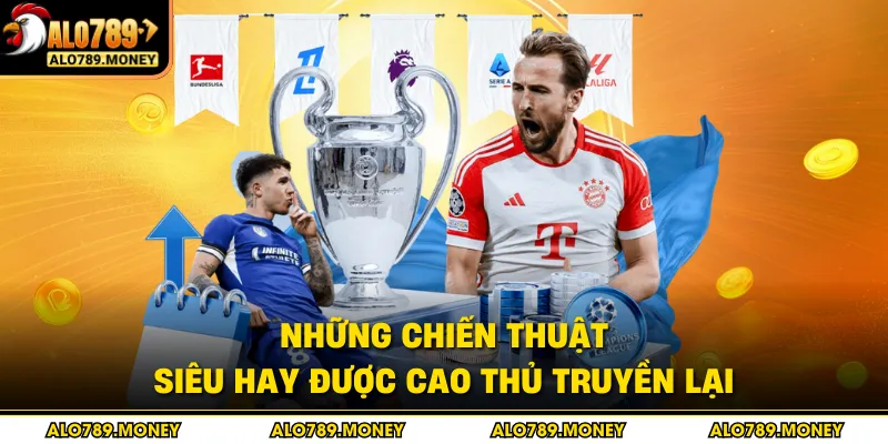 Những chiến thuật siêu hay được cao thủ truyền lại Những chiến thuật siêu hay được cao thủ truyền lại