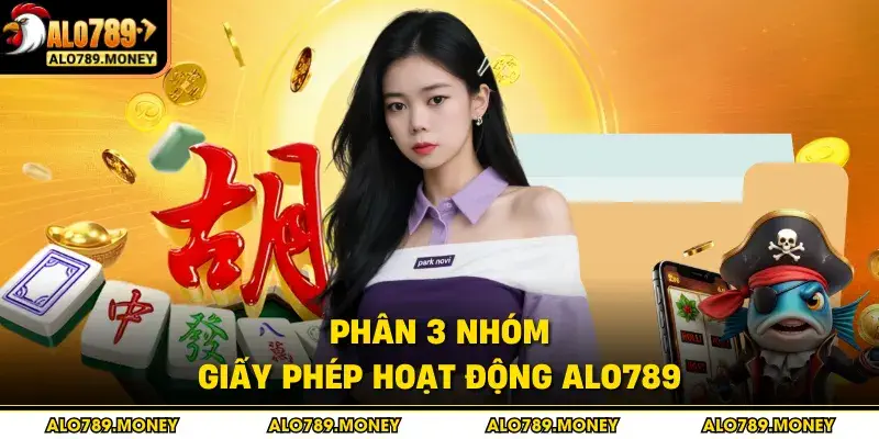 Phân 3 nhóm giấy phép hoạt động ALO789 Phân 3 nhóm giấy phép hoạt động ALO789