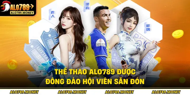 Thể thao ALO789 được đông đảo hội viên săn đón Thể thao ALO789 được đông đảo hội viên săn đón