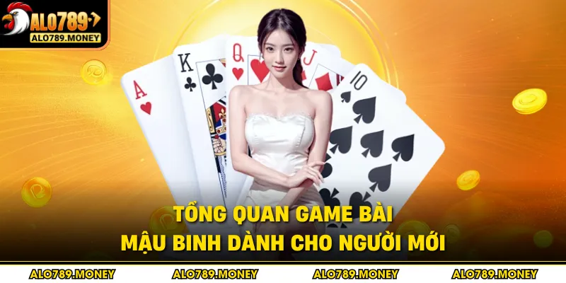 Tổng quan game bài Mậu Binh dành cho người mới Tổng quan game bài Mậu Binh dành cho người mới