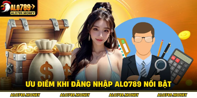 Ưu điểm khi đăng nhập ALO789 nổi bật Ưu điểm khi đăng nhập ALO789 nổi bật